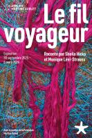 Exposition Le fil voyageur du 30 septembre 2025 au 8 mars 2026 au Musée du quai Branly, Paris