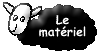 Le matériel