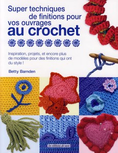 Super techniques de finitions pour vos ouvrages au crochet - Editions saxe
