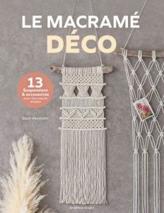 Le macramé déco - 13 suspensions & accessoires avec des noeuds simples - Editions de saxe