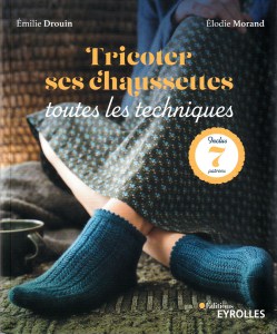 Tricoter ses chaussettes, Toutes les techniques - Eyrolles